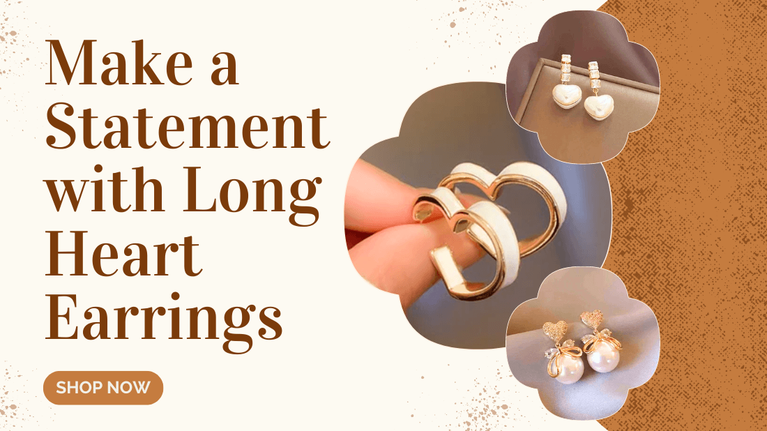 banner image with title Make a Statement with Long Heart Earrings