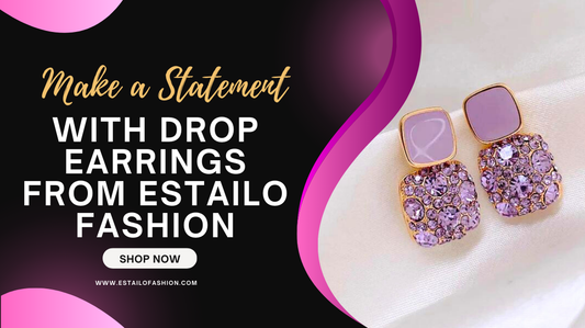 Make a Statement with Drop Earrings from Estailo Fashion